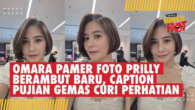 Omara Pamer Foto Prilly Berambut Baru, Caption Pujian Menggemaskan Curi Perhatian