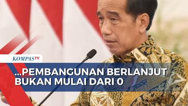 Presiden Jokowi Ingin Pembangunan Indonesia Harus Berlanjut, Bukan Mulai dari Nol