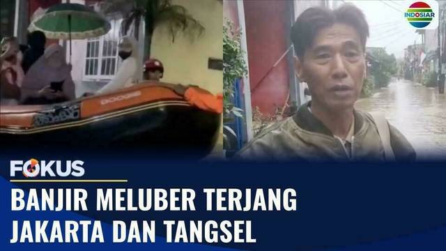 Banjir Rendam Permukiman di Jakarta dan Tangerang Selatan, BPBD Evakuasi Lansia Sakit | Fokus
