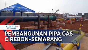 Progres Pembangunan Proyek Pipa Transmisi Gas Bumi Cirebon-Semarang Tahap 1