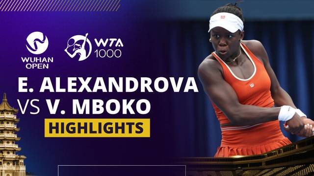 Ekaterina Alexandrova vs Victoria Mboko - Highlight | WTA 1000: Dongfeng Voyah Wuhan Open 2025