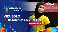 Putri: Vita Solo (Solo) vs Kharisma Premium (Bandung) - Highlights | Nusantara Cup 2024