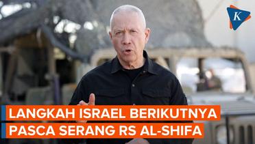 Usai Serang RS Al Shifa, Yoav Gallant Ungkap Langkah Tentara Israel Selanjutnya