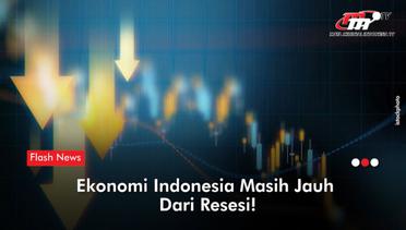 Ekonomi Indonesia Dipastikan Jauh dari Potensi Resesi | Flash News