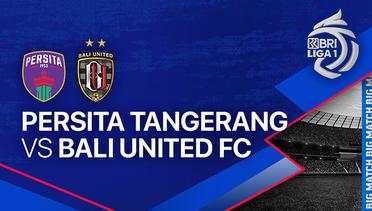 PERSITA Tangerang vs Bali United FC - Full Match | BRI Liga 1 2023/24
