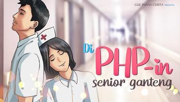 Gue Punya Cerita Di PHP-in Senior Ganteng