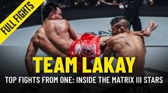 Team Lakay's Top Fights | ONE: INSIDE THE MATRIX III