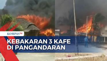 Warga Panik! Kebakaran Melanda 3 Kafe di Kampung Turis Pangandaran