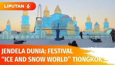 Jendela Dunia: Festival “Ice and Snow World” di Tiongkok Jelang Olimpiade Musim Dingin | Liputan 6