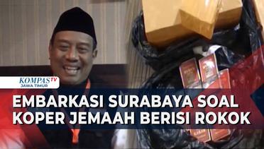 Soal Temuan Koper Jemaah Haji Berisi Rokok dari Kloter 65, Begini Penjelasan Embakrkasi Surabaya!