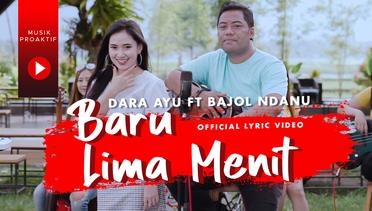 Dara Ayu Ft. Bajol Ndanu - Baru Lima Menit (Official Lyric Video)