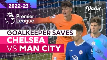 Aksi Penyelamatan Kiper | Chelsea vs Man City | Premier League 2022/23