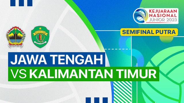 Semifinal Putra: Jawa Tengah vs Kalimantan Timur - Full Match | Kejurnas Junior 2023