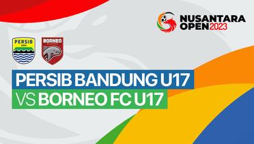 PERSIB Bandung U17 vs Borneo FC Samarinda U17 - Full Match | Nusantara Open 2023