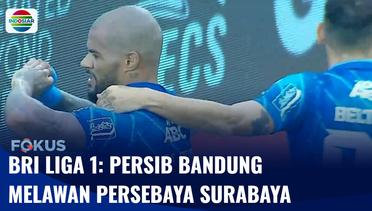 BRI Liga 1: Persib Bandung vs Persebaya Surabaya | Fokus