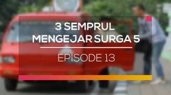 3 Semprul Mengejar Surga 5 - Episode 13
