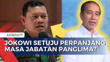 Apakah Jokowi Setuju soal Wacana Perpanjangan Masa Jabatan Panglima TNI, Laksamana Yudo Margono?