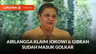 Airlangga Klaim Jokowi & Gibran Sudah Masuk Golkar | Liputan 6
