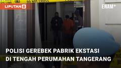 Polisi Gerebek Pabrik Ekstasi di Tengah Perumahan Tangerang, Warga Kita Kecolongan