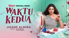 Waktu Kedua - Vidio Original Series | Jihane Almira as April