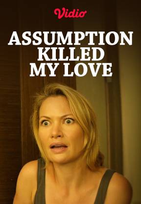 Assumptions Killed my Love
