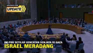 Liputan6 Update: DK PBB Setujui Resolusi yang Menuntut Gencatan Senjata Segera di Jalur Gaza
