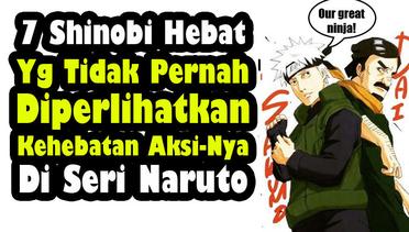 7 Ninja Hebat Yang Tidak Pernah Diperlihatkan Kemampuan Aksi Nya Di Anime Naruto