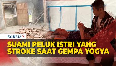 Cerita Haru Suami Peluk Istri yang sakit Stroke saat Gempa Yogyakarta