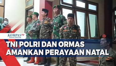 TNI Polri dan Ormas Amankan Perayaan Natal