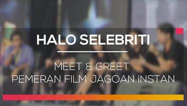 Meet & Greet Pemeran Film Jagoan Instan - Halo Selebriti 22/02/16