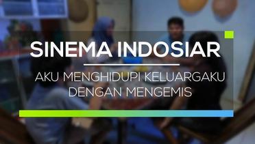 Sinema Indosiar - Aku Menghidupi Keluargaku Dengan Mengemis