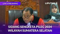 Sidang Sengketa Pileg 2024 Wilayah Sumatra Selatan - Breaking News