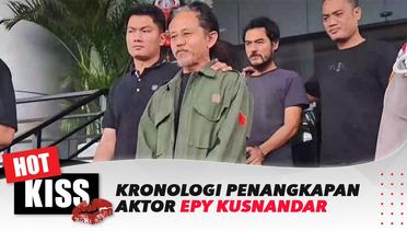 Polisi Ungkap Kronologi Penangkapan Aktor Epy Kusnandar | Hot Kiss