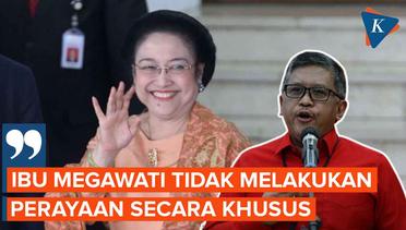 Kata Hasto soal Perayaan Ulang Tahun Megawati