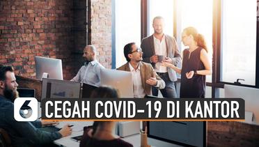 Tips Cegah Penularan Covid-19 Saat Bekerja di Kantor