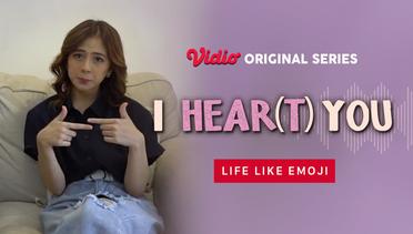 I HEAR(T) YOU - Vidio Original Series | Life Like Emojis