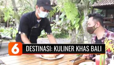 Destinasi: Kulineran Seru Khas Bali dengan Tetap Mematuhi Protokol Kesehatan | Liputan 6