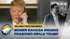 Telpon Trump, Presiden Prabowo Dipuji [Selamat Pagi Indonesia]