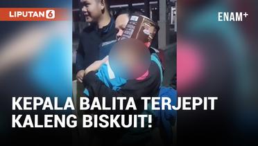 Dramatis! Evakuasi Kepala Balita Terjepit Kaleng Biskuit