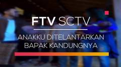 FTV SCTV - Anakku Ditelantarkan Bapak Kandungnya