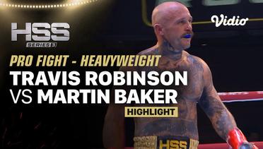 Highlights | HSS 3 Bali (Nonton Gratis) - Travis Robinson vs Martin Baker | Pro Fight - Heavyweight