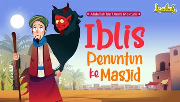 Iblis Penuntun ke Masjid & Abdullah bin Ummi Maktum | Kisah Teladan Nabi | Cerita Islami Anak Muslim