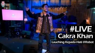 Live Performance Cakra Khan | Launching 'Kepada Hati'