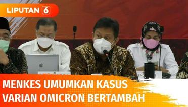 Menkes, Budi Gunadi Umumkan Tambahan Kasus Varian Omicron di Indonesia | Liputan 6