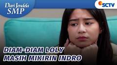Ecieee Loly Masih Suka Tuh Sama Indro! | Dari Jendela SMP - Episode 775