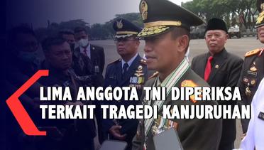 Lima Prajurit TNI Diperiksa Terkait Tragedi Kanjuruhan Malang