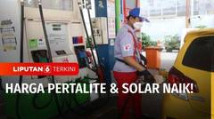 BBM Subsidi Resmi Naik, Pertalite Jadi Rp10.000/Liter dan Solar Rp6.800/Liter | Liputan 6