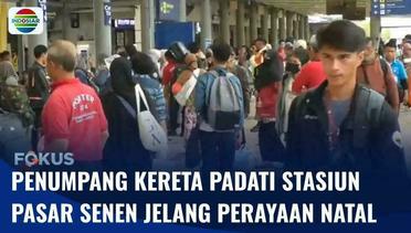 Volume Calon Penumpang di Stasiun Pasar Senen Terus Melonjak Jelang Perayaan Natal | Fokus