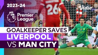 Aksi Penyelamatan Kiper | Liverpool vs Man City | Premier League 2023/24