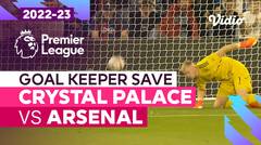 Aksi Penyelamatan Kiper | Crystal Palace vs Arsenal | Premier League 2022/23